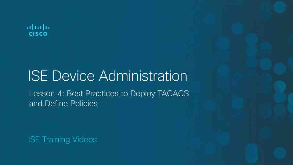 Lesson 4: Best Practices to Deploy TACACS and Define Policies